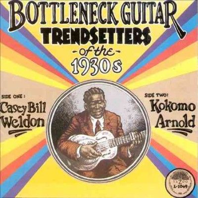 Casey Bill Weldon - Bottleneck Guitar Trend Setters Of Th (Vinyl)