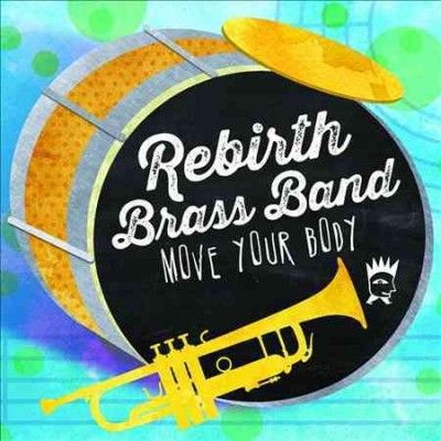 Rebirth Brass Band - Move Your Body (Vinyl)