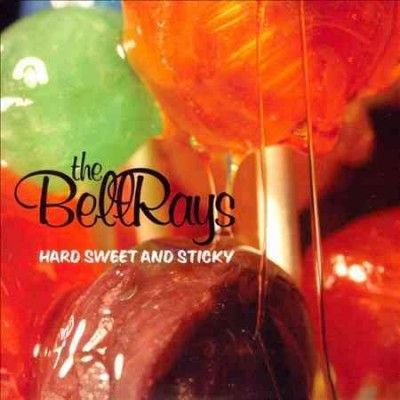Bellrays - Hard Sweet &amp; Sticky (Vinyl)
