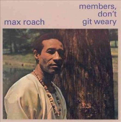 Max Roach - Members Don't Git Weary (Vinyl)
