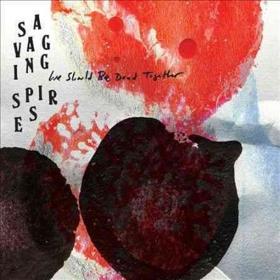 Savaging Spires - We Should Be Dead Together (Vinyl)