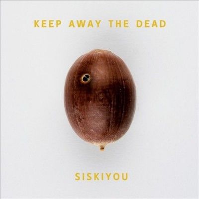 Siskiyou - Keep Away The Dead (Vinyl)