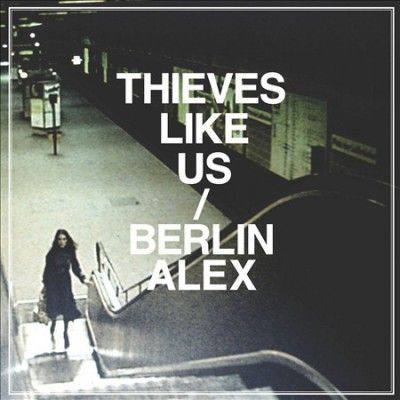 Thieves Like Us - Berlin/alex (Vinyl)