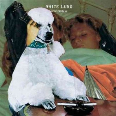 White Lung - Deep Fantasy (Vinyl)