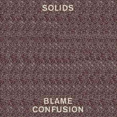 Solids - Blame Confusion (Vinyl)