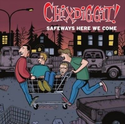 Chixdiggit! - Safeways Here We Come (Vinyl)