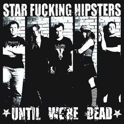 Star F*cking Hipster - Until We're Dead (Vinyl)