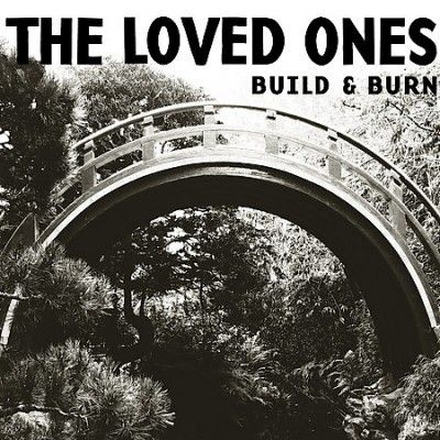 Loved Ones - Build &amp; Burn (Vinyl)