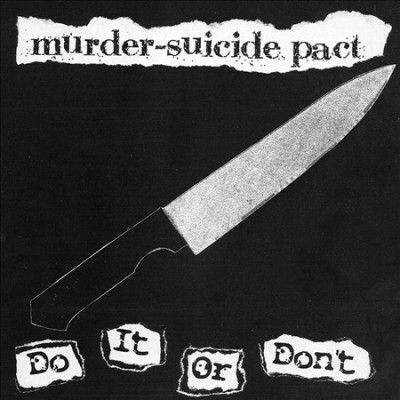 Murder - Suicide Pact - Do It Or Don't (Vinyl)