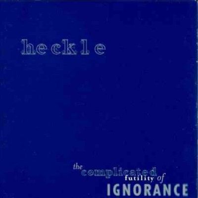 Heckle - Complicated Futility Ignorance (Vinyl)