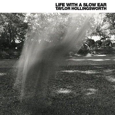 Taylo Hollingsworth - Life With A Slow Ear (Vinyl)