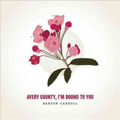 Barton Carroll - Avery County I'm Bound To You (Vinyl)