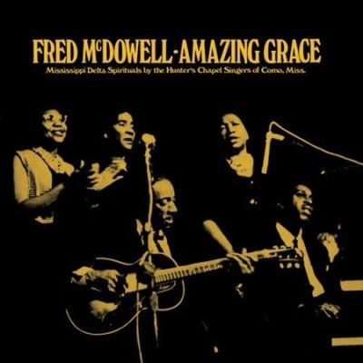Mississipp Mcdowell - Amazing Grace (Vinyl)
