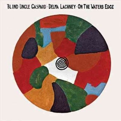 Blind Uncle Gaspard - On The Waters Edge (Vinyl)