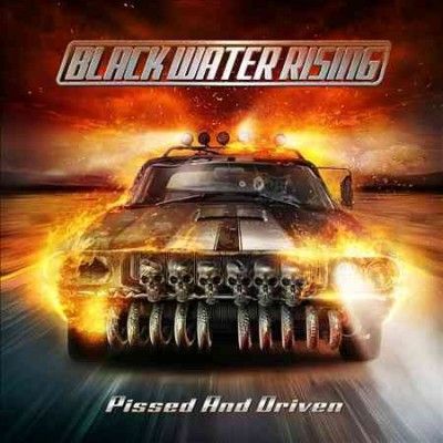 Black Water Rising - Pissed And Driven (Vinyl)