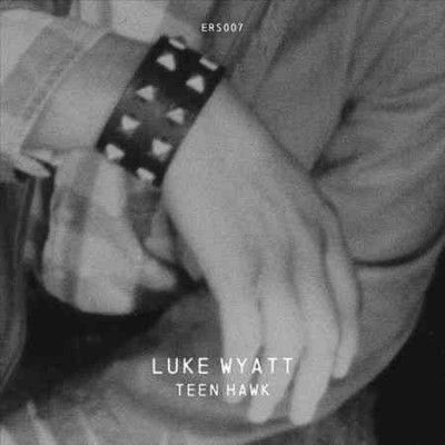 Luke Wyatt - Teen Hawk (Vinyl)