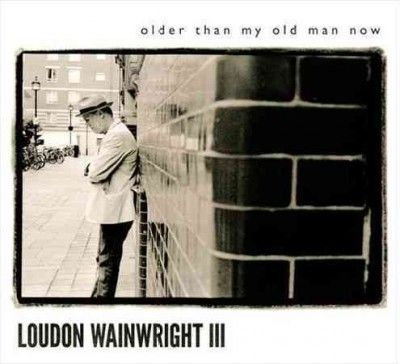 Loudon I Wainwright - Older Than My Old Man Now (Vinyl)