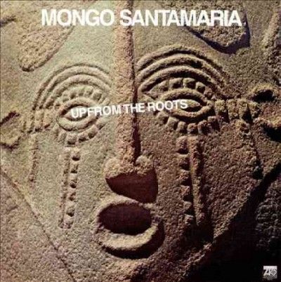 Mongo Santamaria - Up From The Roots (Vinyl)