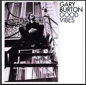 Gary Burton - Good Vibes (Vinyl)