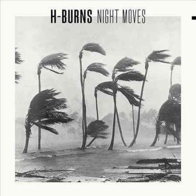 H - Burns - Night Moves (Vinyl)