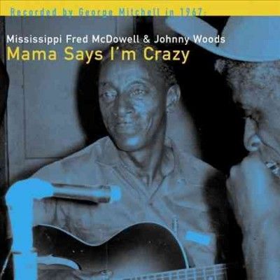 Mississipp Mcdowell - Mama Says I'm Crazy (Vinyl)