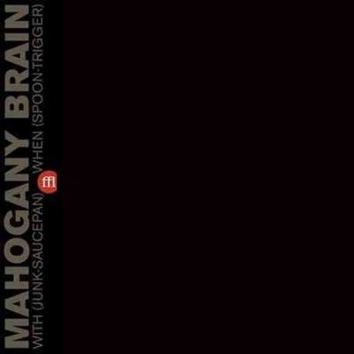 Brain Mahogany - With (junk Saucepan) When (spoon Trig (Vinyl)