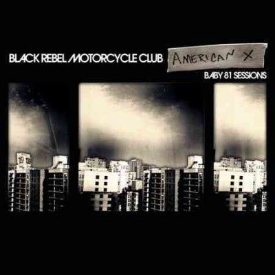 Black Rebel Motorcyc - American X: Baby 81 Sessions (Vinyl)