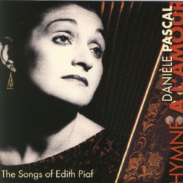 Hymne a l'amour,the songs of Edith Piaf - Daniele Pascal
