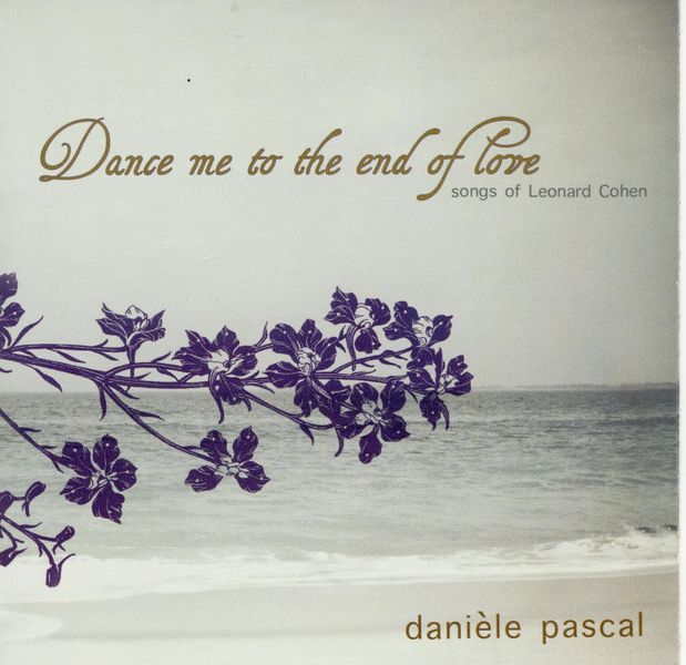 Daniele Pascal- Dance me to the end of Love-the songs of Leonard Cohen
