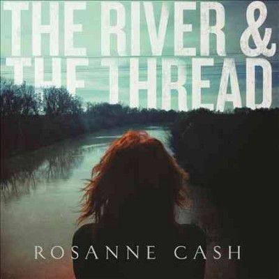 Rosanne Cash - River &amp; The Thread (Vinyl)