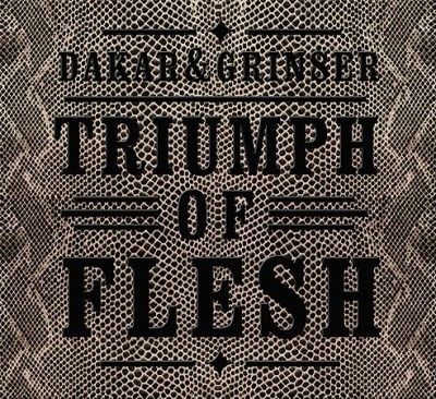 Dakar &amp; Grinser - Triumph Of Flesh (Vinyl)