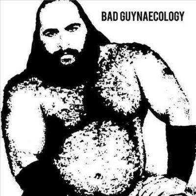 Bad Guys - Bad Guynaecology (Vinyl)