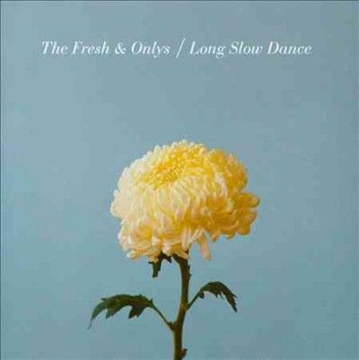 Fresh &amp; Onlys - Long Slow Dance (Vinyl)