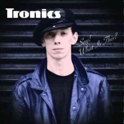 Tronics - Say What Is This (Vinyl)