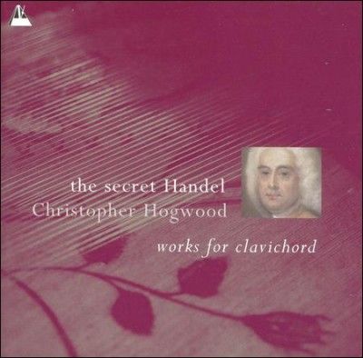 Secret Handel, The - Works for Clavichord (Hogwood) (CD / Album)