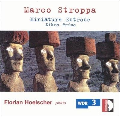 Florian Hoelscher - Stroppa: Miniature Estrose Book 1 (CD)
