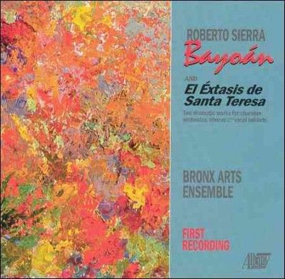 Bronx Arts Ensemble - Sierra: Bayoan And El Extasis De Santa (CD)