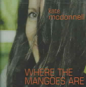 Kate Mcdonnell - Where The Mangoes Are (CD)