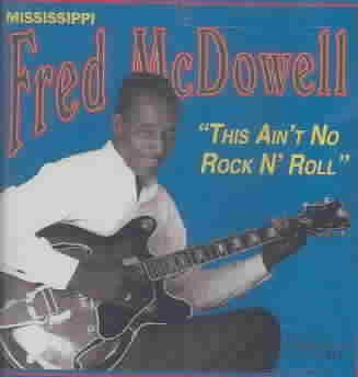 Mississipp Mcdowell - This Ain't No Rock N Roll (CD)