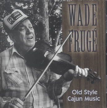 Wade Fruge - Old Style Cajun Music (CD)