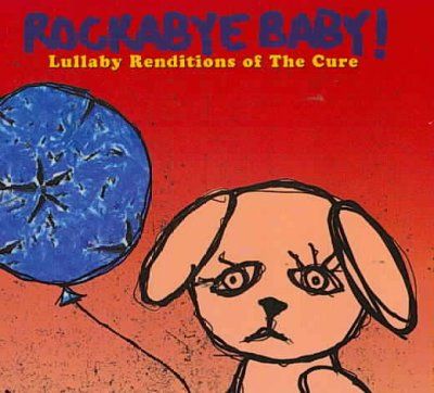 Rockabye Baby! - Rockabye Baby: Cure Lullaby Renditions (CD)