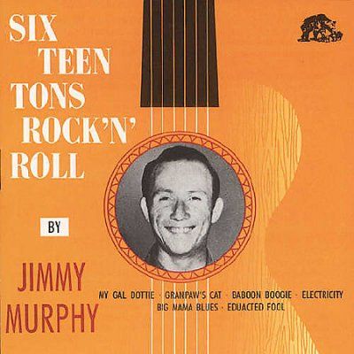 Jimmy Murphy - Sixteen Tons Of Rock And Roll (CD)