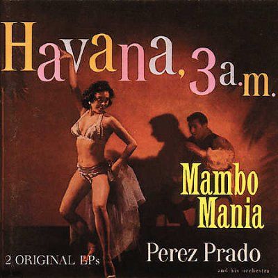 Perez Prado - Mambo Mania/havana 3 Am (CD)