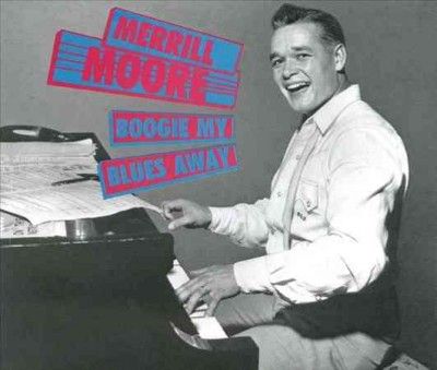 Merrill Moore - Boogie My Blues Away (CD)
