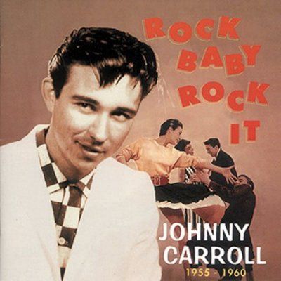 Johnny Carroll - Rock Baby Rock It 1955 - 1960 (CD)