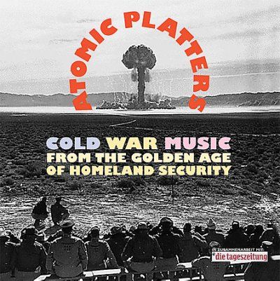 Various - Atomic Platters: Cold War Music From (CD)