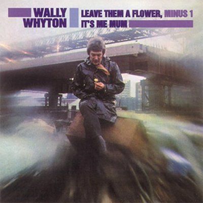 Wally Whyton - Leave Them A Flower/it's Me Mum Minus (CD)