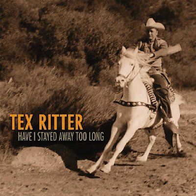 Tex Ritter - Have I Stayed Away Too Long (CD)