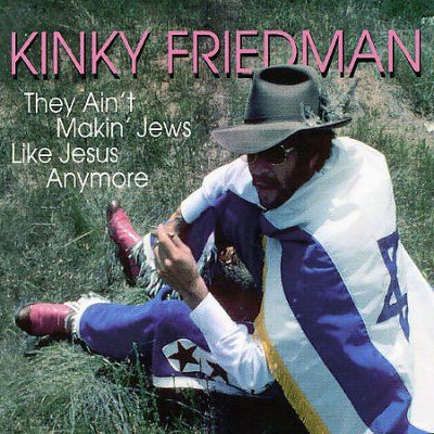 Kinky Friedman - They Ain't Making Jews Like Jesus Any (CD)