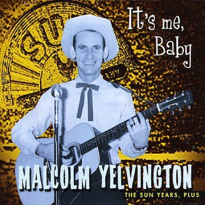 Malcolm Yelvington - It's Me Baby: Sun Years Plus (CD)